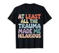 At Least All The Trauma Made Me Hilarious Dark Laughs |- Value Graphic T-Shirt, Men, Black, S
