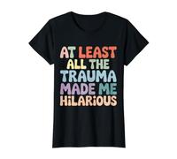 At Least All The Trauma Made Me Hilarious Dark Laughs |- Value Graphic T-Shirt, Women, Black, L