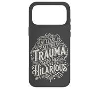 At Least all the Trauma Made me Hilarious Satire Case for iPhone 17 Pro Max