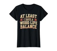At Least I Have A Work-Life Balance Career Jokes Fun - Value Graphic T-Shirt, Women, Black, L