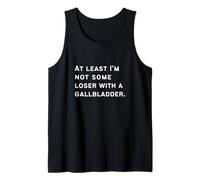 at Least I'm Not A Loser with A Gallbladder Recovery Tank Top