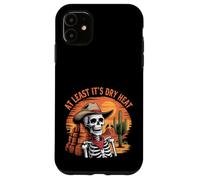 At Least It Is Dry Heat Funny Sarcastic Arizona Skeleton Case for iPhone 11
