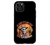 At Least It Is Dry Heat Funny Sarcastic Arizona Skeleton Case for iPhone 11 Pro