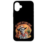 At Least It Is Dry Heat Funny Sarcastic Arizona Skeleton Case for iPhone 16 Plus