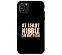 At Least Nibble On The Rich Funny Protest Saying Case for iPhone 11 Pro Max