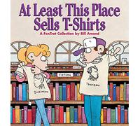 At Least This Place Sells t-Shirts: A Fox Trot Collection