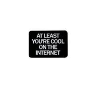 At Least You’re Cool On The Internet Sarcastic Internet Meme Enamel Pin, Funny Social Media Joke Pin Brooch, Ironic Introvert Humor Brooch Badge, Sarcastic Antisocial Quote Lapel Badges, Relatable