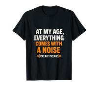 At My Age Everything Comes With A Noise T-Shirt