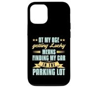 At My Age Getting Lucky Finding Car Funny Senior Retirement Case for iPhone 12/12 Pro