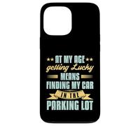 At My Age Getting Lucky Finding Car Funny Senior Retirement Case for iPhone 13 Pro Max