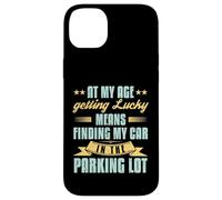 At My Age Getting Lucky Finding Car Funny Senior Retirement Case for iPhone 14 Plus