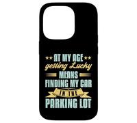 At My Age Getting Lucky Finding Car Funny Senior Retirement Case for iPhone 14 Pro