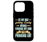 At My Age Getting Lucky Finding Car Funny Senior Retirement Case for iPhone 16 Pro