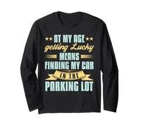 At My Age Getting Lucky Finding Car Funny Senior Retirement Long Sleeve T-Shirt