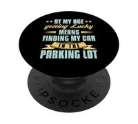 At My Age Getting Lucky Finding Car Funny Senior Retirement PopSockets Adhesive PopGrip