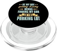 At My Age Getting Lucky Finding Car Funny Senior Retirement PopSockets PopGrip for MagSafe