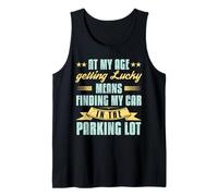 At My Age Getting Lucky Finding Car Funny Senior Retirement Tank Top