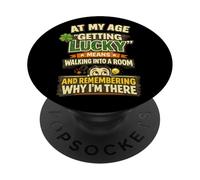 At My Age Getting Lucky Means Remembering Why Im There PopSockets Adhesive PopGrip