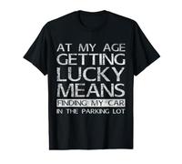 At My Age Getting Lucky Means Senior Citizen Gag Old People Value Graphic T-Shirt
