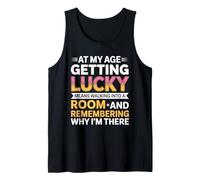 at My Age Getting Lucky Means Walking Into A Room Forgetful Tank Top