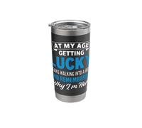 At My Age Getting Lucky Means Walking Into A Room Stainless Steel Insulated Tumbler