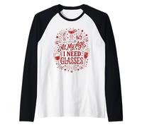 At My Age I Need Glasses Funny Senior Vino Drinker Humor Raglan Baseball Tee