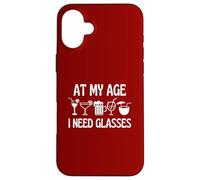 At My Age I Need Glasses Mugs Cocktails Beer Wine Fun Case for iPhone 16 Plus