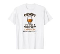 at My Age If I was a Whisky I’d Be Expensive Whisky Lover T-Shirt