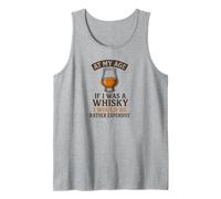 at My Age If I was a Whisky I’d Be Expensive Whisky Lover Tank Top