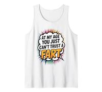 at My Age You Just Can't Trust A Fart Funny Men Women Tank Top