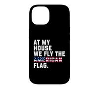 At My House We Fly The American Flag Patriotic USA Pride 250 Case for iPhone 14