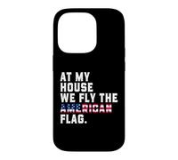 At My House We Fly The American Flag Patriotic USA Pride 250 Case for iPhone 14 Pro