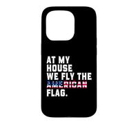 At My House We Fly The American Flag Patriotic USA Pride 250 Case for iPhone 15 Pro