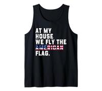 At My House We Fly The American Flag Patriotic USA Pride 250 Tank Top