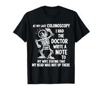 at My Last Colonoscopy I Had The Doctor Write A Note to T-Shirt