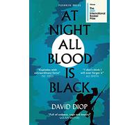At Night All Blood is Black: WINNER OF THE INTERNATIONAL BOOKER PRIZE 2021 (Paperback) - David Diop Book