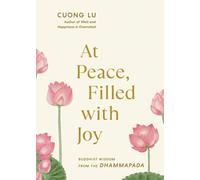 At Peace, Filled with Joy : Buddhist Wisdom from the Dhammapada