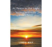 At Peace in the Light: Holding on to Hope in Dark Times