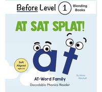 At Sat Splat: An AT Word Family Decodable Reader for Early Blending (Before Level 1: Blending Books)