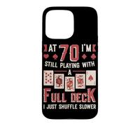 At Seventy Playing With A Full Deck Of Cards 70th Birthday Case for iPhone 15 Pro Max