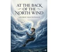 At the Back of the North Wind: by George MacDonald