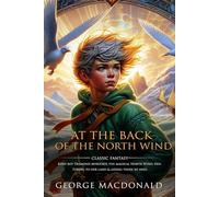 At the Back of the North Wind: Complete with Classic illustrations and Annotation