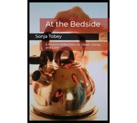 At the Bedside: A Pastor's Reflections on Death, Dying, and Grief
