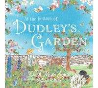At the Bottom of Dudley's Garden: a beautifully original story about the importance of wildflowers and bees