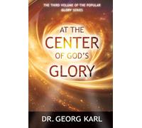 At the Center of God's Glory: The third volume of the popular Glory series