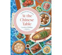 At the Chinese Table: A Memoir with Recipes