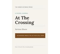 At The Crossing: Serious Illness: On Diagnosis, Dread & the Life That's Still Yours