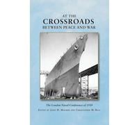 At the Crossroads Between Peace and War: The London Naval Conference in 1930