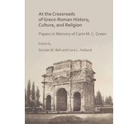 At the Crossroads of Greco-Roman History, Culture, and Religion : Papers in Memory of Carin M. C. Green