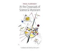 At the Crossroads of Science & Mysticism: On the Cultural-Historical Place and Premises of the Christian World-Understanding